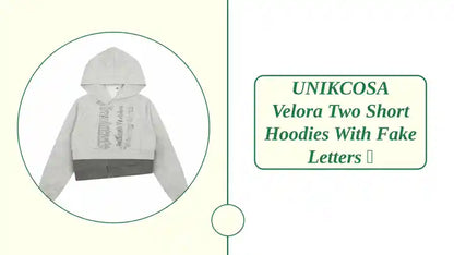 UNIKCOSA Velora Two Short Hoodies With Fake Letters 🌆 by@Outfy
