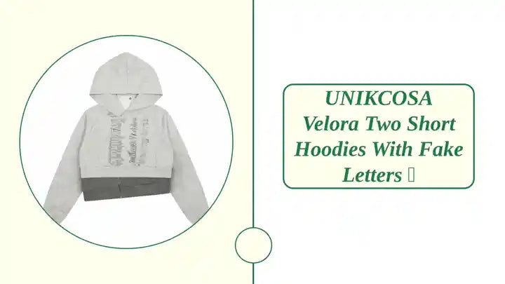 UNIKCOSA Velora Two Short Hoodies With Fake Letters 🌆 by@Outfy